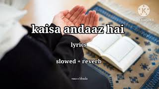 kaisa andaaz haikaisa ye raaz hai song slowed reverb lyricssongnewsong [upl. by Ymmaj]