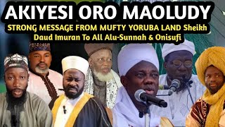 Akiyesi Oro Maoludy  STRONG MESSAGE FROM MUFTY YORUBA LAND Sheikh Daud Imuran To All AluSunnah [upl. by Reynold]