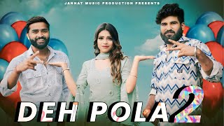 Deh Pola 2  Official Video  Satya Palwaliya  Deep  Latest Harynavi Dj Songs 2023 [upl. by Bellew]