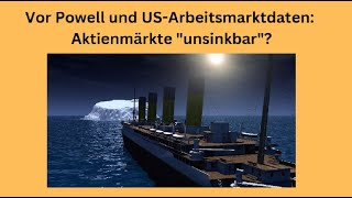 Vor Powell und USArbeitsmarktdaten Aktienmärkte quotunsinkbarquot Videoausblick [upl. by Halliday]