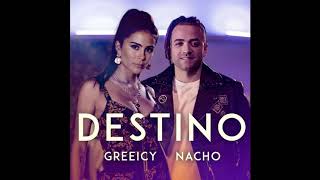 Greeicy Nacho  Destino Audio [upl. by Assir]