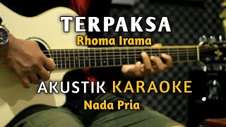 TERPAKSA  RHOMA IRAMA AKUSTIK KARAOKE  Nada Pria [upl. by Anerroc384]