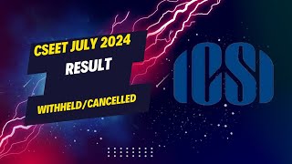 CSEET July 2024 Result Withheld  CSEET July 2024 Result Cancelled  What Next [upl. by Yssak766]