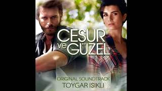 Cesur Ve Güzel Original Series Soundtrack Toygar Işıklı [upl. by Enyaz]