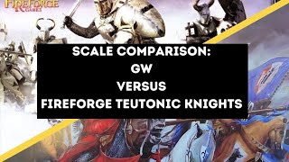 Scale Comparison GW Vs Fireforge Teutonic Knights [upl. by Aneeres]