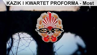 KAZIK I KWARTET PROFORMA  Most OFFICIAL VIDEO [upl. by Etnaik963]