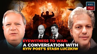 Eyewitness to War A Conversation With Kyiv Posts Stash Luczkiw [upl. by Marabel]