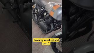 Part 2 Scam by royal enfield dealer  bike lene se phle ache se check krle royalenfield gt650twin [upl. by Leima102]