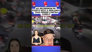 Así recibieron en puerto rico a Berlanga tras perder contra Canelo boxeo boxing box berlanga [upl. by Dnallor]