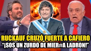 RUCKAUF CRUZÓ FUERTE A CAFIERO ¡SOS UN ZURDO LADRÓN MILEI ORGULLOSO [upl. by Fenn786]