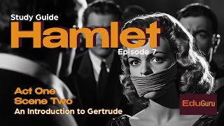 Study Guide Hamlet Episode 7  An Introduction to Gertrude  Act One Scene Two [upl. by Burgess]