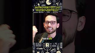 INTROVERTIDO OU EXTROVERTIDO podcast [upl. by Holle126]