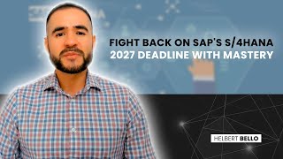 Forced to Upgrade to SAP S4Hana by 2027 Fight Back with Mastery [upl. by Aleunam111]