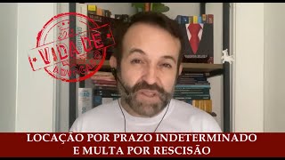 LOCAÇÃO POR PRAZO INDETERMINADO E MULTA POR RESCISÃO [upl. by Elletsyrk]