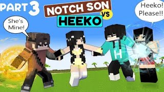 PART 3  HEEKO VS NOTCH SON  LOVE TRIANGLE STORY [upl. by Dinnie]