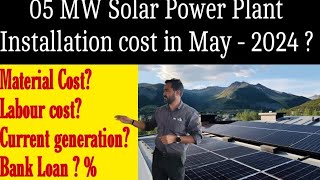 05 MW Solar Power Plant Installation cost in May  2024  Labour cost [upl. by Lempres]