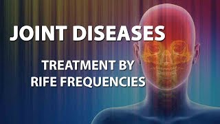 Joint Diseases  RIFE Frequencies Treatment  Energy amp Quantum Medicine with Bioresonance [upl. by Oilegor]