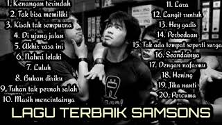 SAMSONS FULL ALBUM TANPA IKLAN LAGU TERBAIK TERPOPULER ENAK DIDENGAR SAAT SANTAI SAAT KERJA [upl. by Karolyn881]