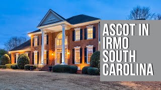 Inside Ascot One Of Irmo South Carolinas Most Prestigious Neighborhoods [upl. by Hutchins640]