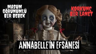 Annabelle’in Efsanesi Masum Görünümlü Bir Bebek Korkunç Bir Lanet [upl. by Ahseenal]