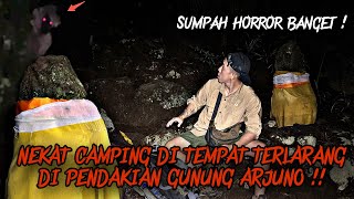 CAMPING HORROR  NEKAT GILA CAMPING DI AREA TERLARANG GUNUNG ARJUNO LIAT SIAPA YANG DATANG [upl. by Drarehs]