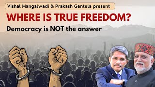 Where is True Freedom Democracy is NOT the answer  Vishal Mangalwadi  Prakash Gantela  Liberty [upl. by Eetsirk]