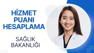 HİZMET PUANI HESAPLAMA SAĞLIK BAKANLIĞI [upl. by Aubyn]