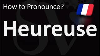 How to Pronounce Heureuse French [upl. by Honebein]