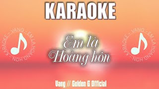 Vang Golden G  Em Là Hoàng Hôn Karaoke [upl. by Arikihs797]