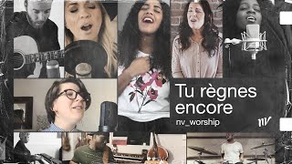 Tu règnes encore NV Worship  de 40 chanteurs et musiciens [upl. by Dnalevelc]