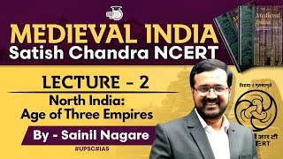 Medieval India  Satish Chandra NCERT  L2  North India Age of Three Empires  Medieval History [upl. by Ainesej]