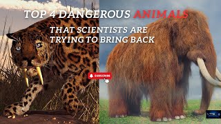 Top 4 Dangerous Extinct Animals that Scientists Trying to Bring Back  Earth 4K  In Future  2026 [upl. by Harrie]