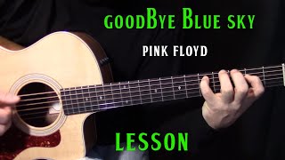 how to play quotGoodbye Blue Skyquot by Pink Floyd  acoustic guitar lesson [upl. by Laoj250]