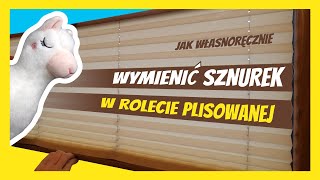 Wymiana zerwanego sznurka w rolecie plisowanej [upl. by Nueoht]