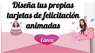 CREA tus propias TARJETAS de FELICITACIÓN ANIMADAS en Canva ÚNICAS GRATIS Y PERSONALIZADAS [upl. by Luemas]