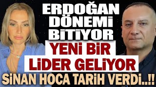 ERDOĞAN DÖNEMİ BİTİYOR YENİ BİR LİDER GELİYOR SİNAN HOCA TARİH VERDİ [upl. by Gnilyam]