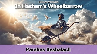 🗣 Rabbi Avi Wiesenfeld 📜 Beshalach 🌊 In Hashemd Wheelbarrow [upl. by Tillio230]