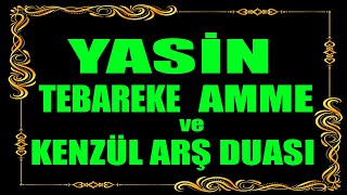 Yasin Tebareke Mülk Amme Nebe Sureleri ve Kenzül Arş Duası [upl. by Nnylear229]