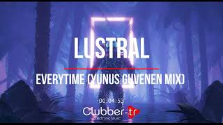 Lustral  Everytime Yunus Guvenen Mix [upl. by Neroc684]