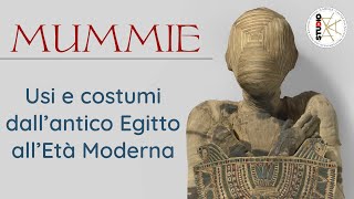 MUMMIE usi e costumi dallantico Egitto allEtà Moderna [upl. by Eynobe]