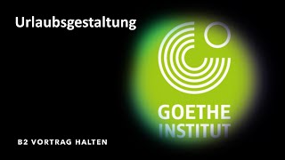 Urlaubsgestaltung  Goethe Zertifikat B2  Sprechen Teil 1  Vortrag halten  ÖSD  Projekt B2 neu [upl. by Silsby]