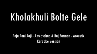 Kholakhuli Bolte Gele  Raj Barman  Raja Rani Raji  Karaoke With Lyrics  Only Guitar Chords [upl. by Favianus]