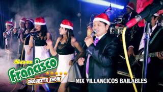 MIX VILLANCICOS NAVIDEÑOS BAILABLES  SAN FRANCISCO ORQUESTA SHOW  Rossy Producciones [upl. by Honebein]