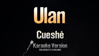 Ulan  Cueshé Karaoke [upl. by Kaspar855]