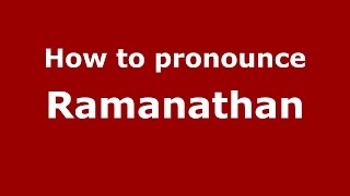 How to pronounce Ramanathan IndianIndia  PronounceNamescom [upl. by Eineg373]