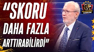 Levent Tüzemen quotGalatasaray Final Paslarını Yapabilseydi Skoru Daha Fazla Arttırabilirdiquot [upl. by Howlend]