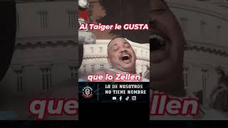 😘 Al Taiger le GUSTA que lo Zellen 🤑 [upl. by Sana]