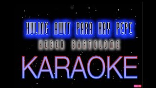 Huling awit para kay Pepe Heber Bartolome Karaoke Cover [upl. by Kearney]