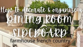 How to Decorate amp Organize a Dining Room SideboardBuffet Table  Farmhouse French Country Style [upl. by Broder750]