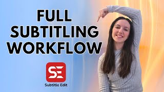 FULL SUBTITLING WORKFLOW with Subtitle Edit [upl. by Shig]